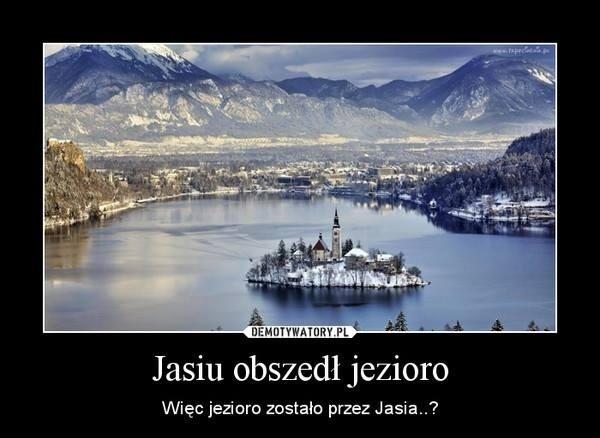 jasiojezioro.jpg.e7b2a8e0d132c334dd60511af3e78699.jpg